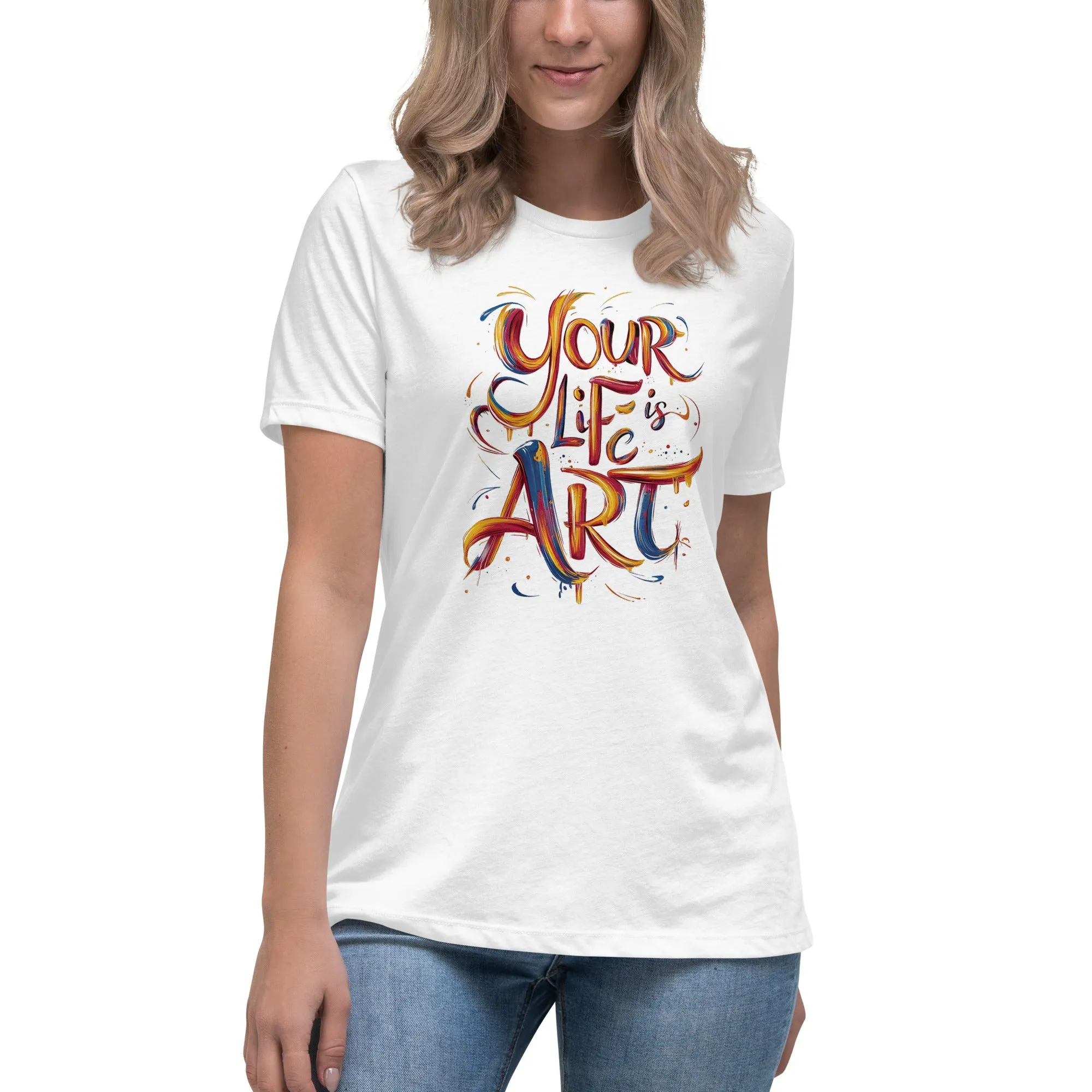 Your Life is Art - Women's Relaxed T-Shirt